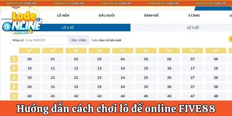 Hướng dẫn cách chơi Lô đề online FIVE88